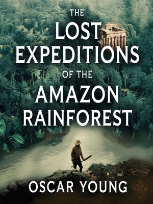 cover image of The Lost Expeditions of the Amazon Rainforest